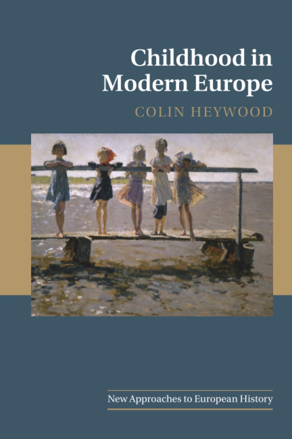Childhood in Modern Europe (New Approaches to European History). Heyw PB<|