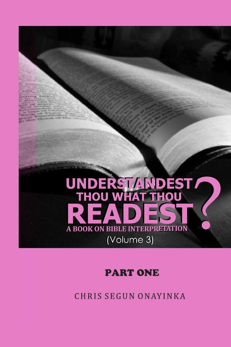Understandest Thou What Thou Readest Volume 3: Part 1 (Understandest Thou What Thou Readest Vol. 3)