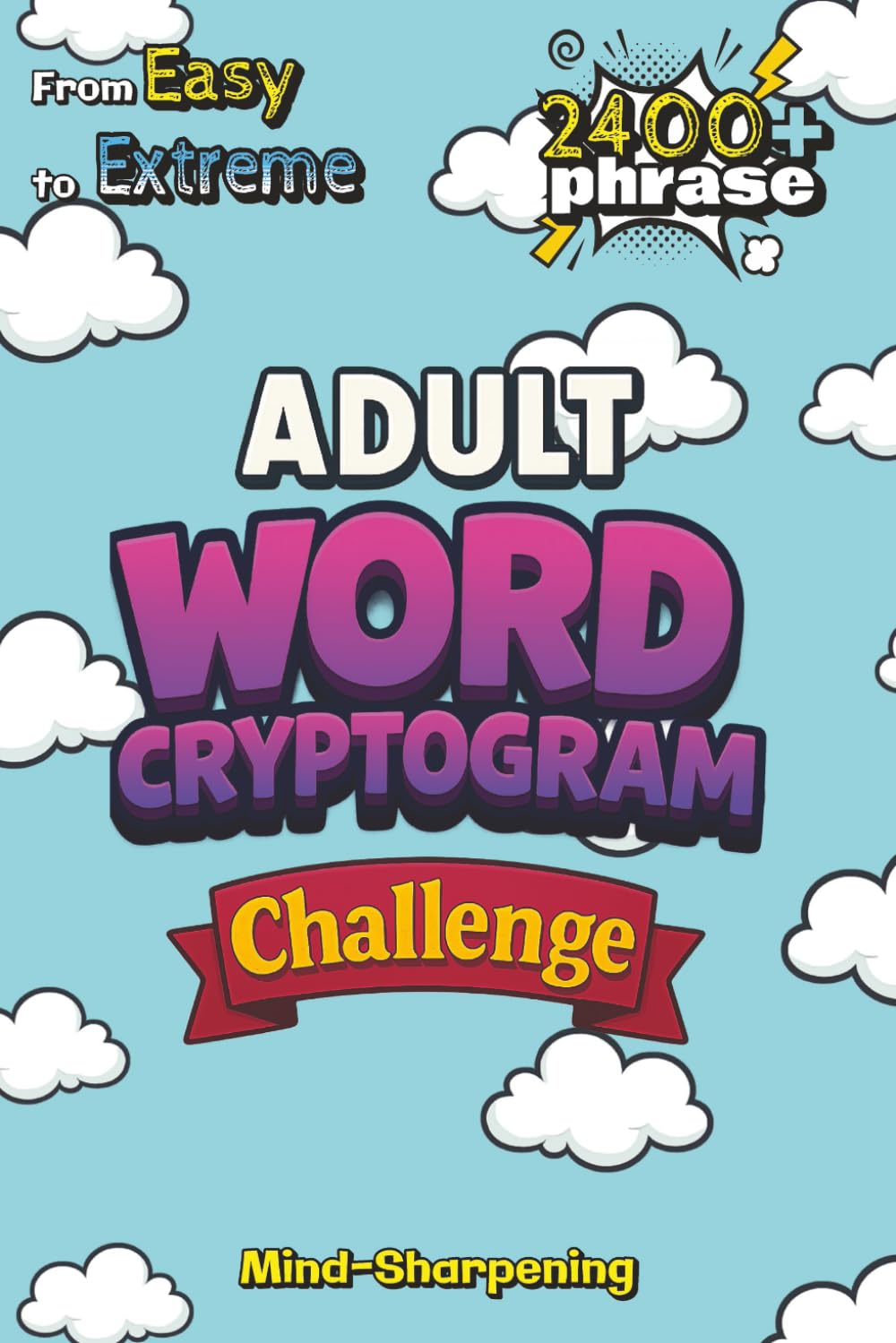 Adult Word Cryptogram Challenge: 120 Word Cryptograms for Adults — A Logic Decoding Puzzle Book for Sharp Minds (Adult Puzzle Challenge Series)