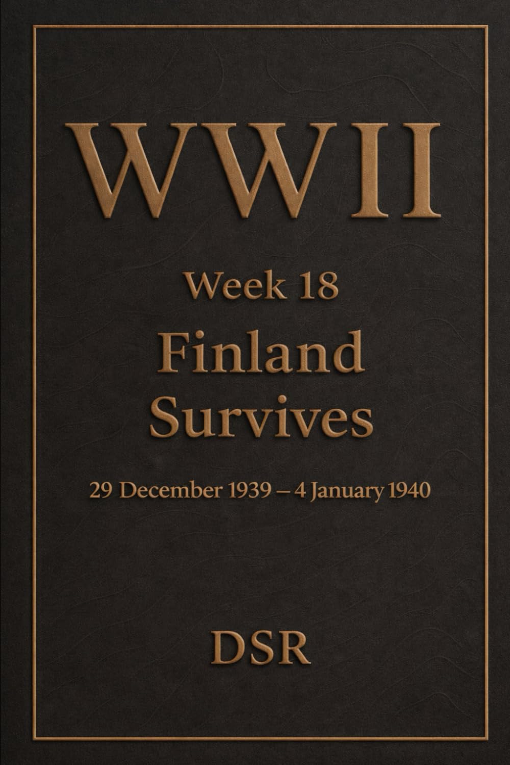 WWII — Week 18: Finland Survives: Finnish Counterattacks and Guerrilla Victory at Suomussalmi (World War 2: The Quiet Before Europe Erupts (Weeks 11–20))