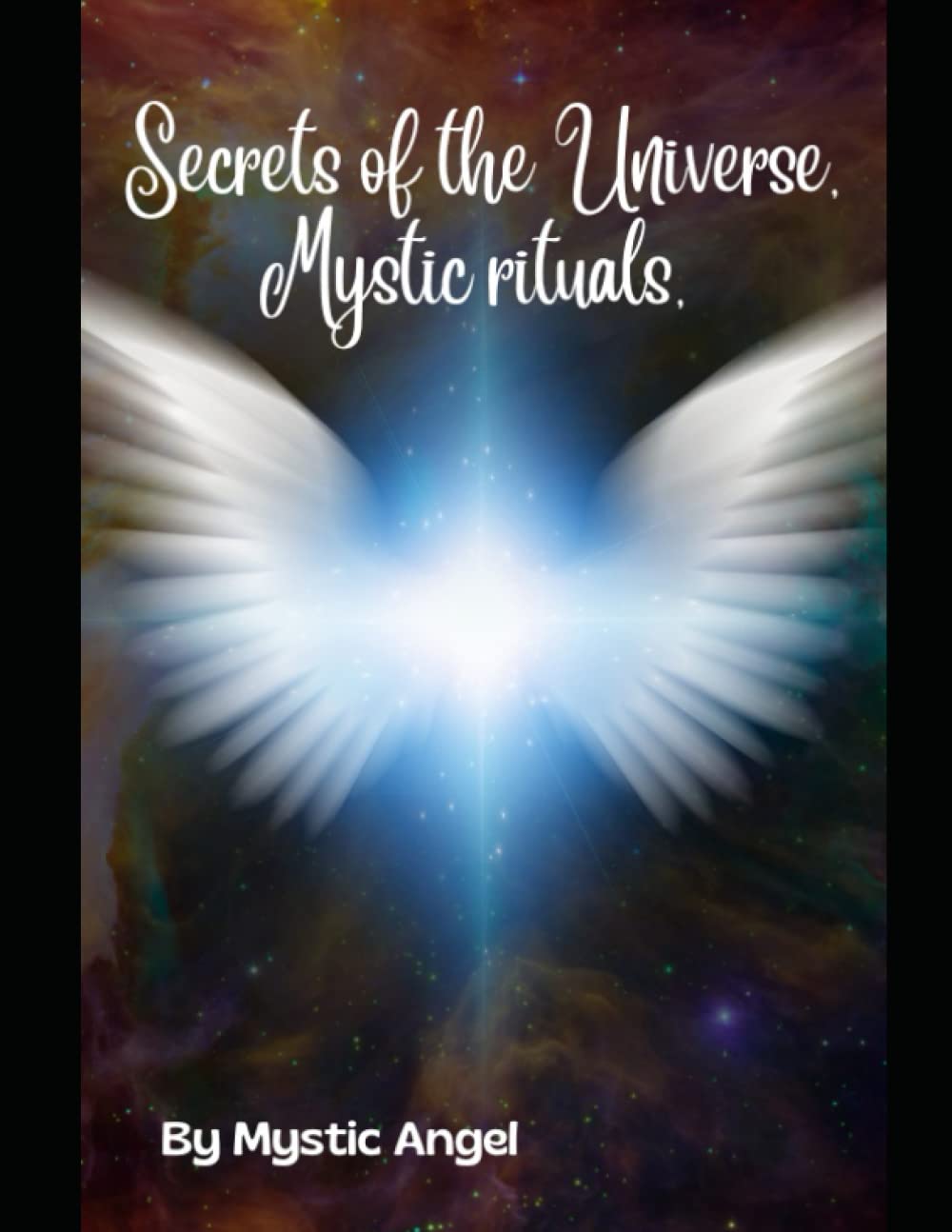 Secrets of the Universe Manifesting rituals, Divine Magick, Powerful Manifesting, Mystics, Rituals from the greats: Most Powerful Names of God to create your reality (Manifesting with the Divine)