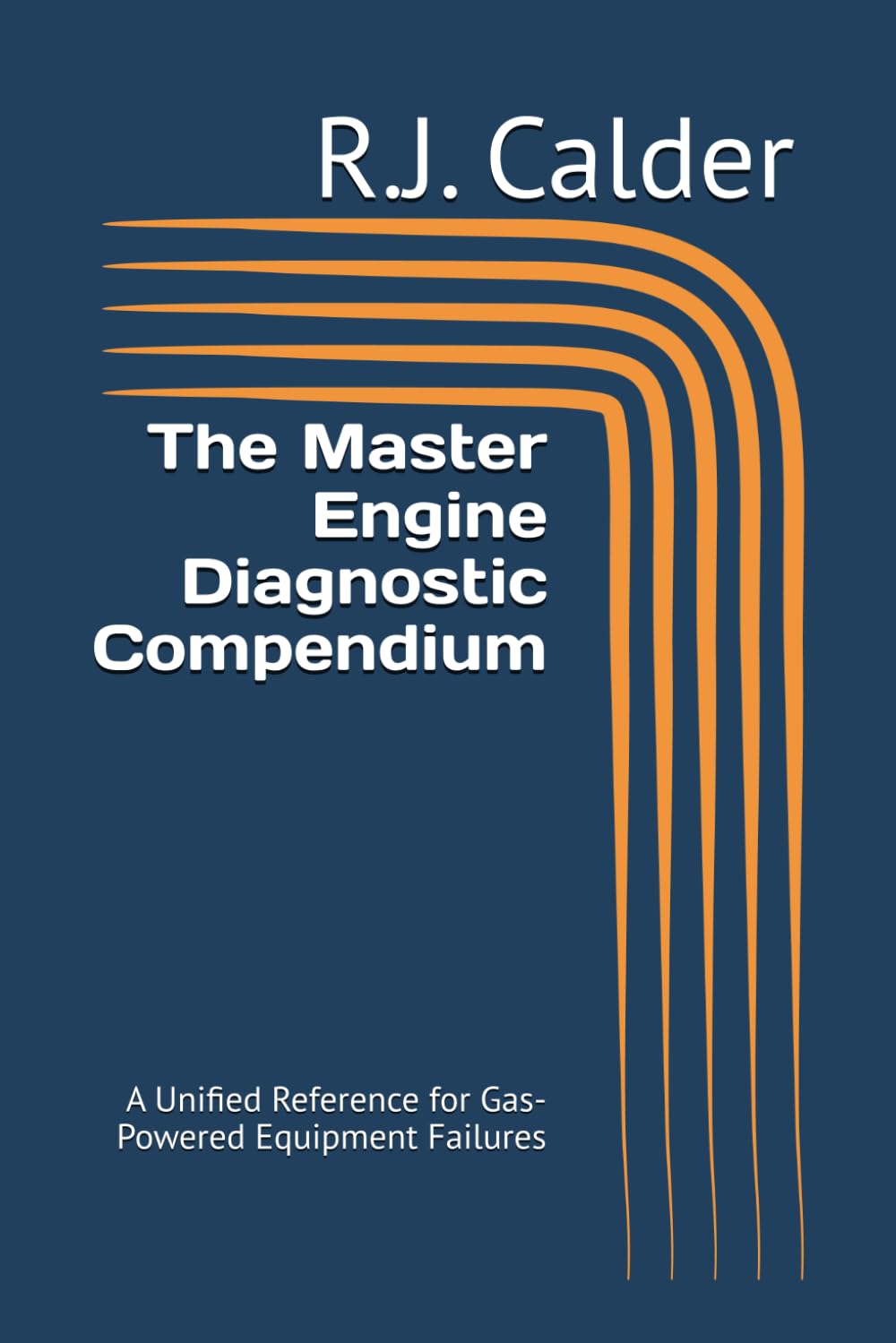 The Master Engine Diagnostic Compendium: A Unified Reference for Gas-Powered Equipment Failures (Professional Engine Diagnostic System)