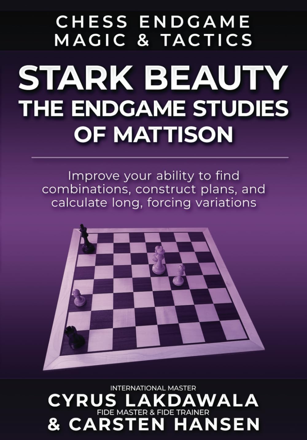 Stark Beauty: The Chess Endgame Studies of Herman Mattison (Chess Endgame Magic & Tactics)