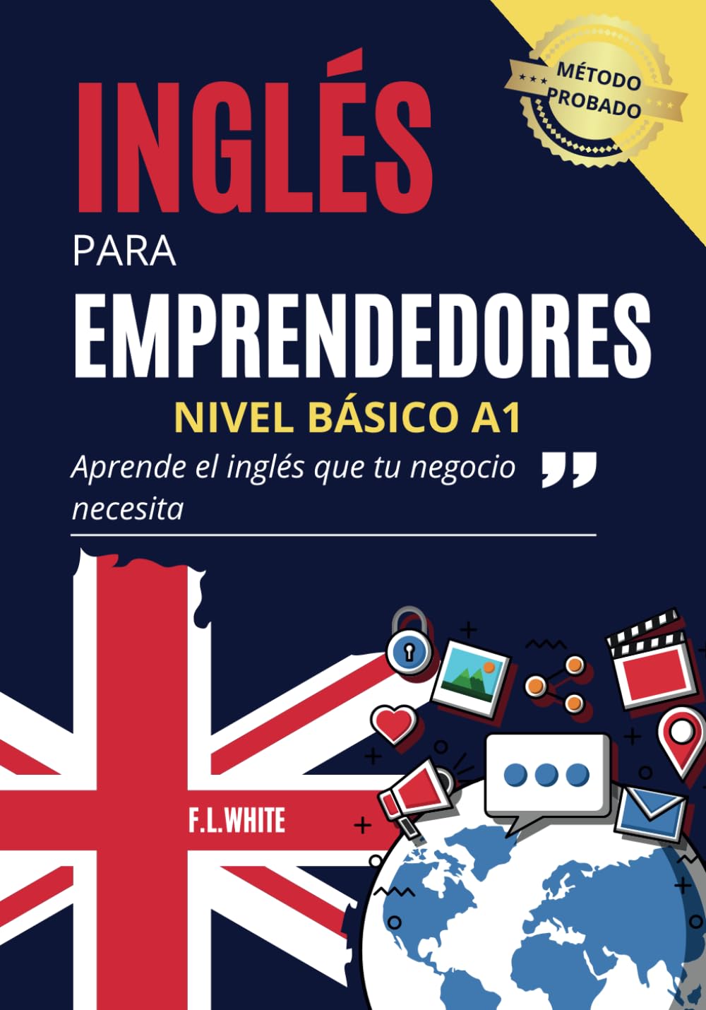 Inglés para Emprendedores con Diccionario de Términos Inglés Español para Adultos: English for Everyone in Business: A1 English Book with Grammar in use and Phrasal verbs