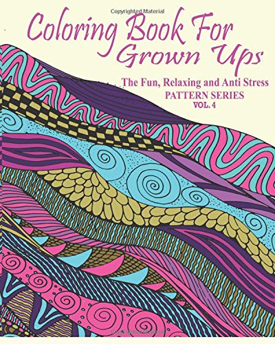 Coloring Book For Grown Ups: The Fun, Relaxing & Anti Stress Pattern ...