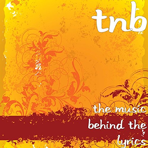 The Music Behind The Lyrics Tnb Digital Music