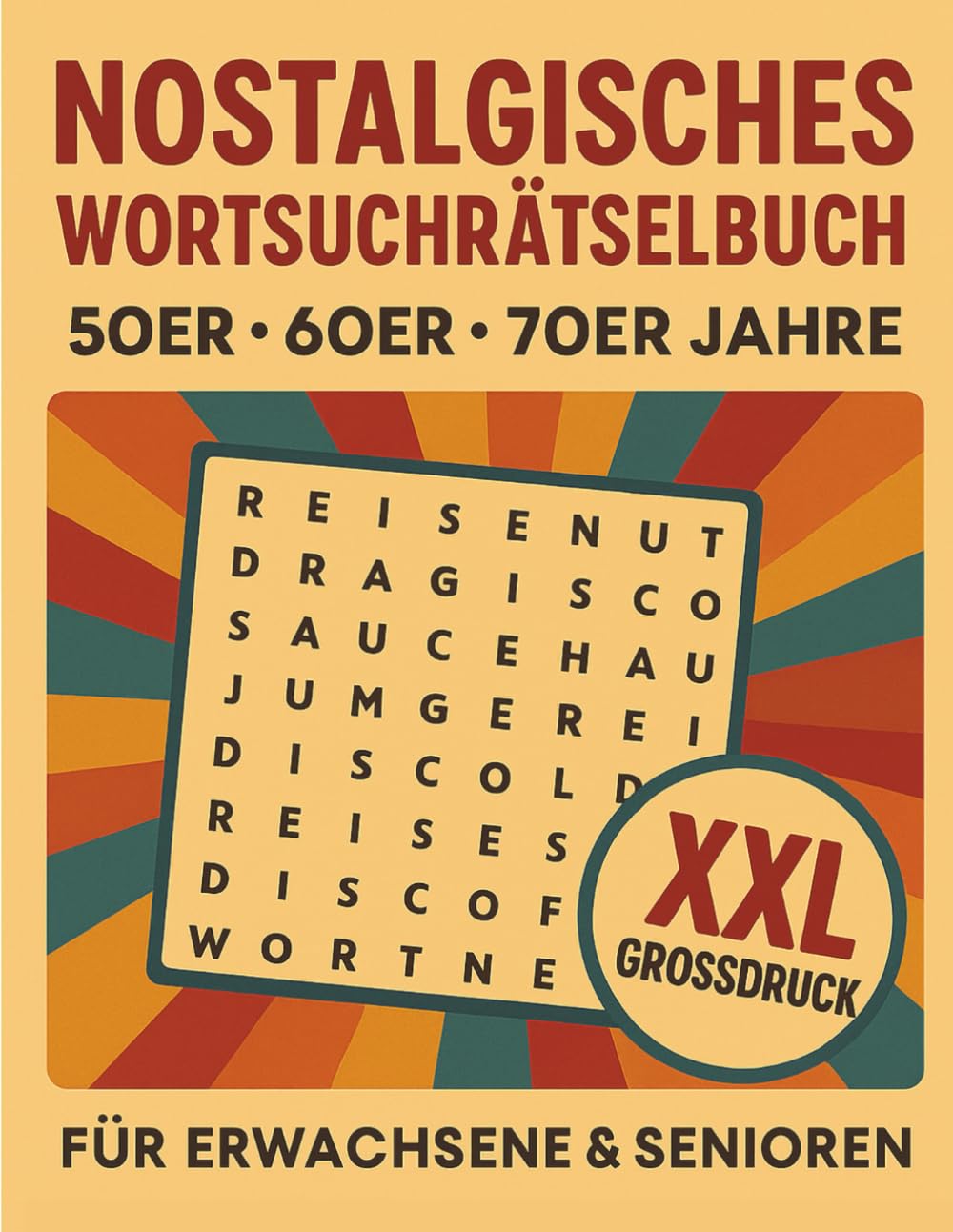 Nostalgisches Wortsuchrätselbuch: Großdruck-Suchsel für Erwachsene & Senioren | Begriffe aus den 50er, 60er & 70er Jahren