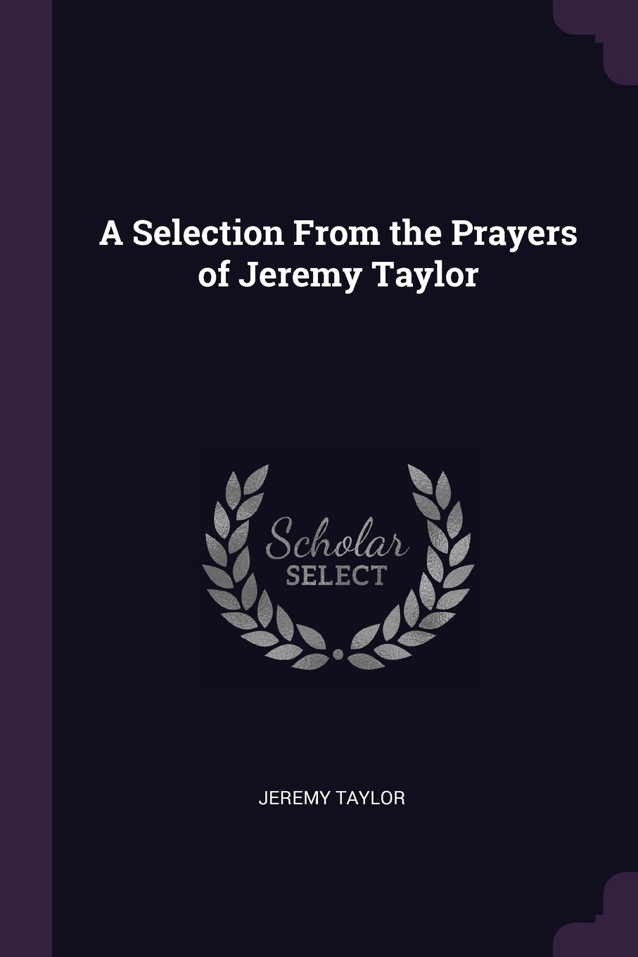 A Selection from the Prayers of Jeremy Taylor