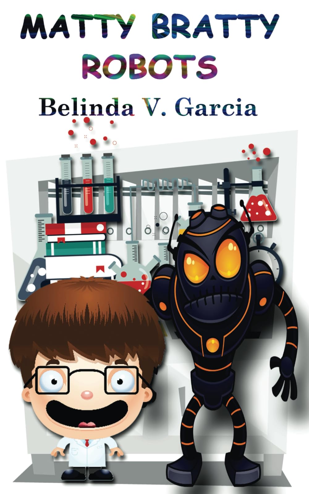 MATTY BRATTY Robots: Science (Bratty Family Adventure Chapter Books)