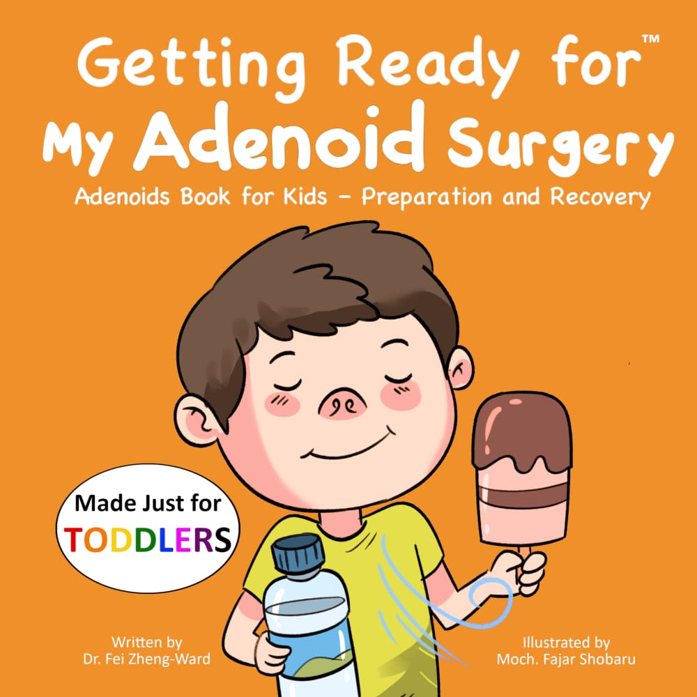 Getting Ready for My Adenoid Surgery (Made Just for TODDLERS): Adenoids Book for Kids – Preparation and Recovery (Getting Ready for (Made Just for TODDLERS))