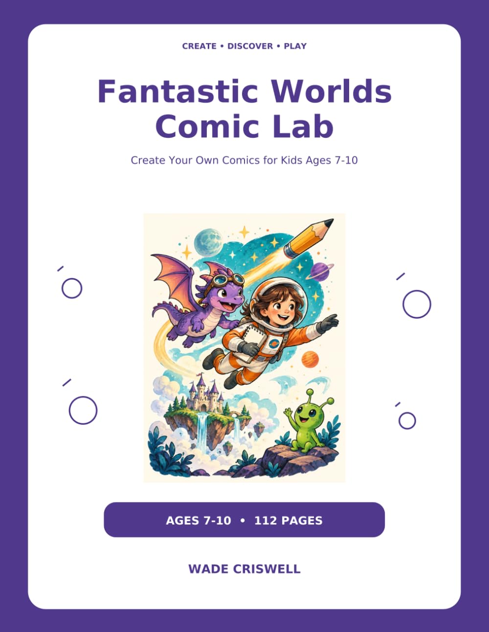 Fantastic Worlds Comic Lab: Create Your Own Comics for Kids Ages 7-10