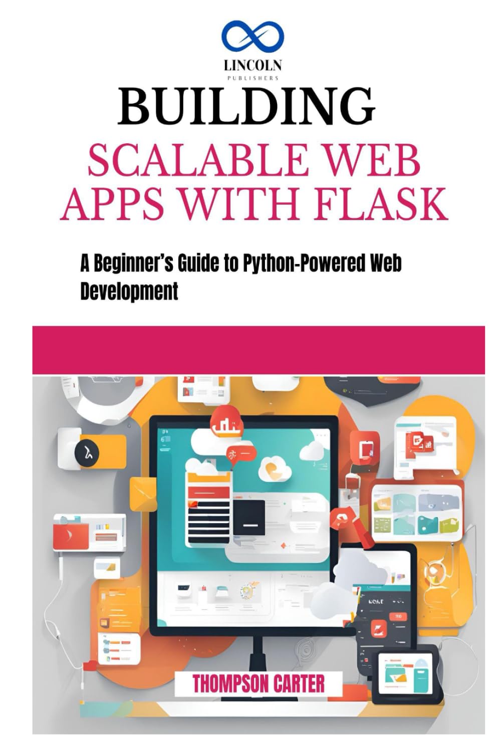 BUILDING SCALABLE WEB APPS WITH FLASK: A Beginner’s Guide to Python-Powered Web Development