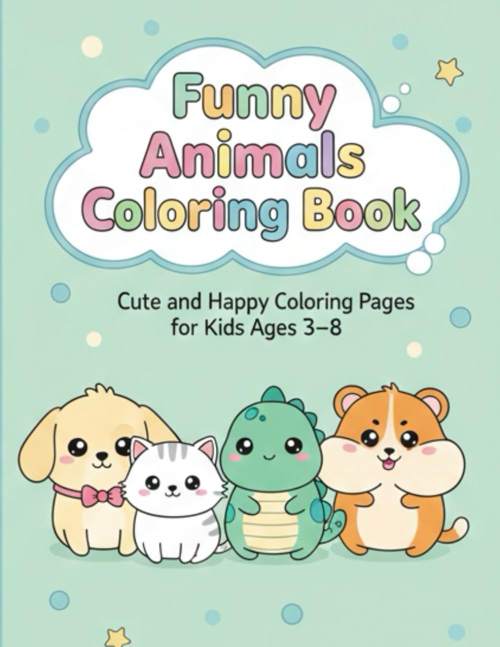 Funny Animals Coloring Book: Cute and Happy Coloring Pages for Kids Ages 3–8x
