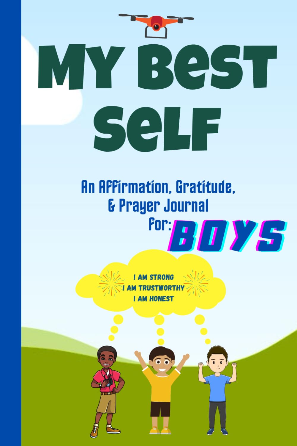 My Best Self: An Affirmation, Gratitude, and Prayer Journal for Boys (Pre-Teens and Teens) to Cultivate Identity in Jesus Christ with Bible Verses (120 Pages)