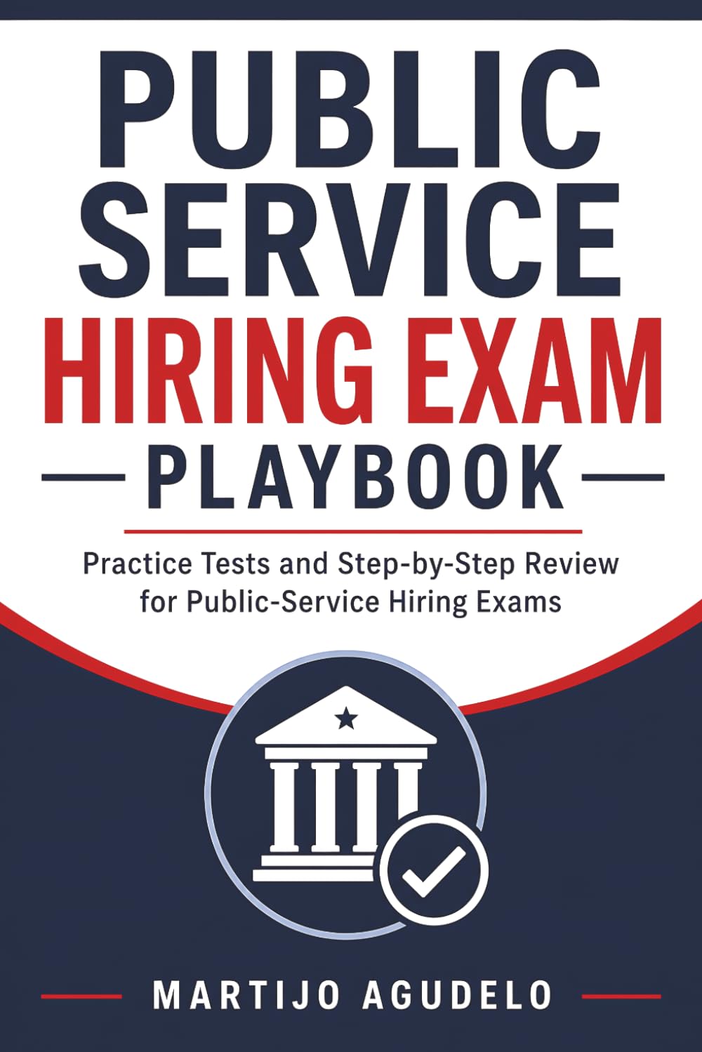 Public Service Hiring Exam Playbook: Practice Tests and Step-by-Step Review for Public-Service Hiring Exams