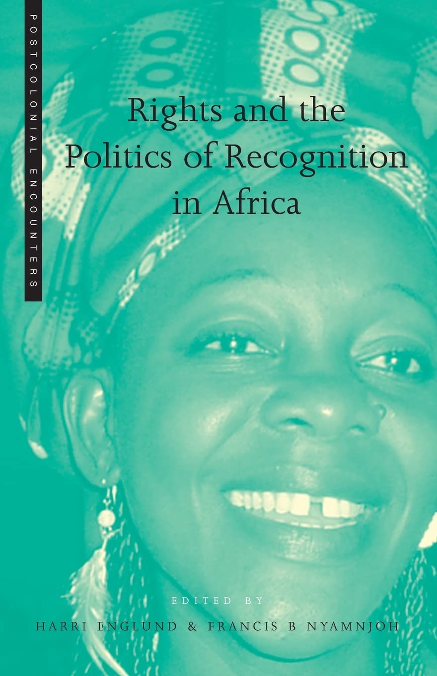 Rights and the Politics of Recognition in Africa (Postcolonial Encounters)