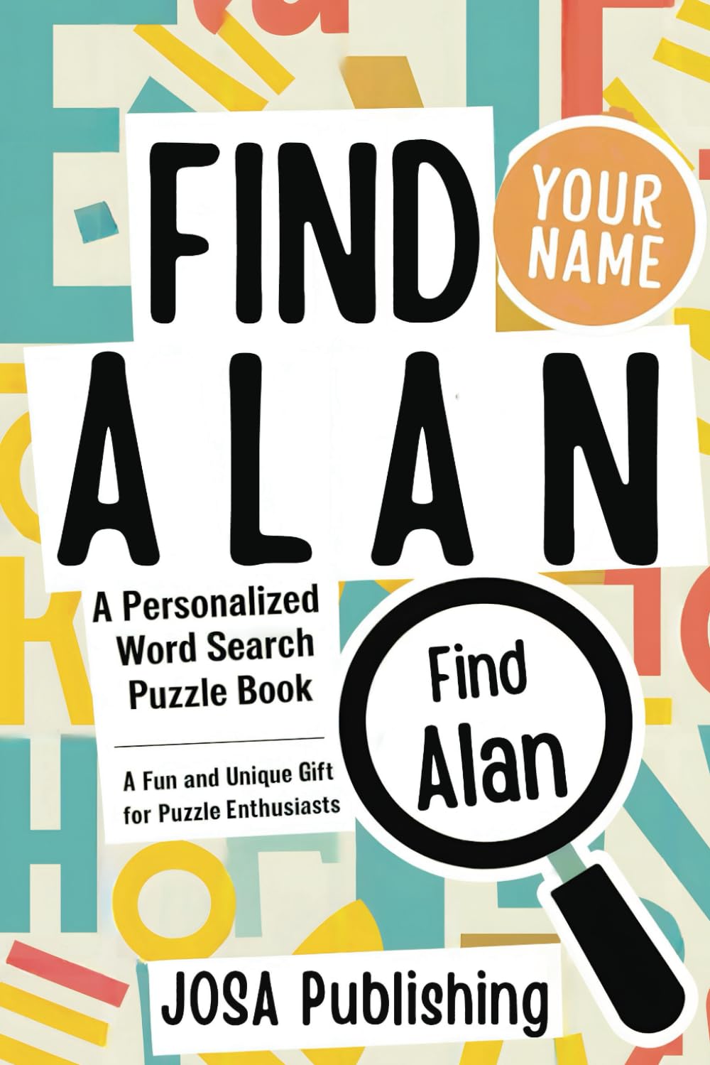 Find Alan: A Personalized Word Search Puzzle Book: The Perfect Gift for a Unique and Memorable Challenge
