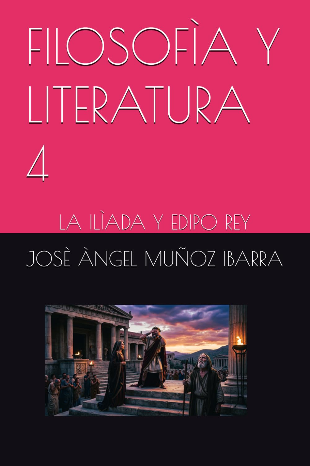 FILOSOFÌA Y LITERATURA 4: LA ILÌADA Y EDIPO REY