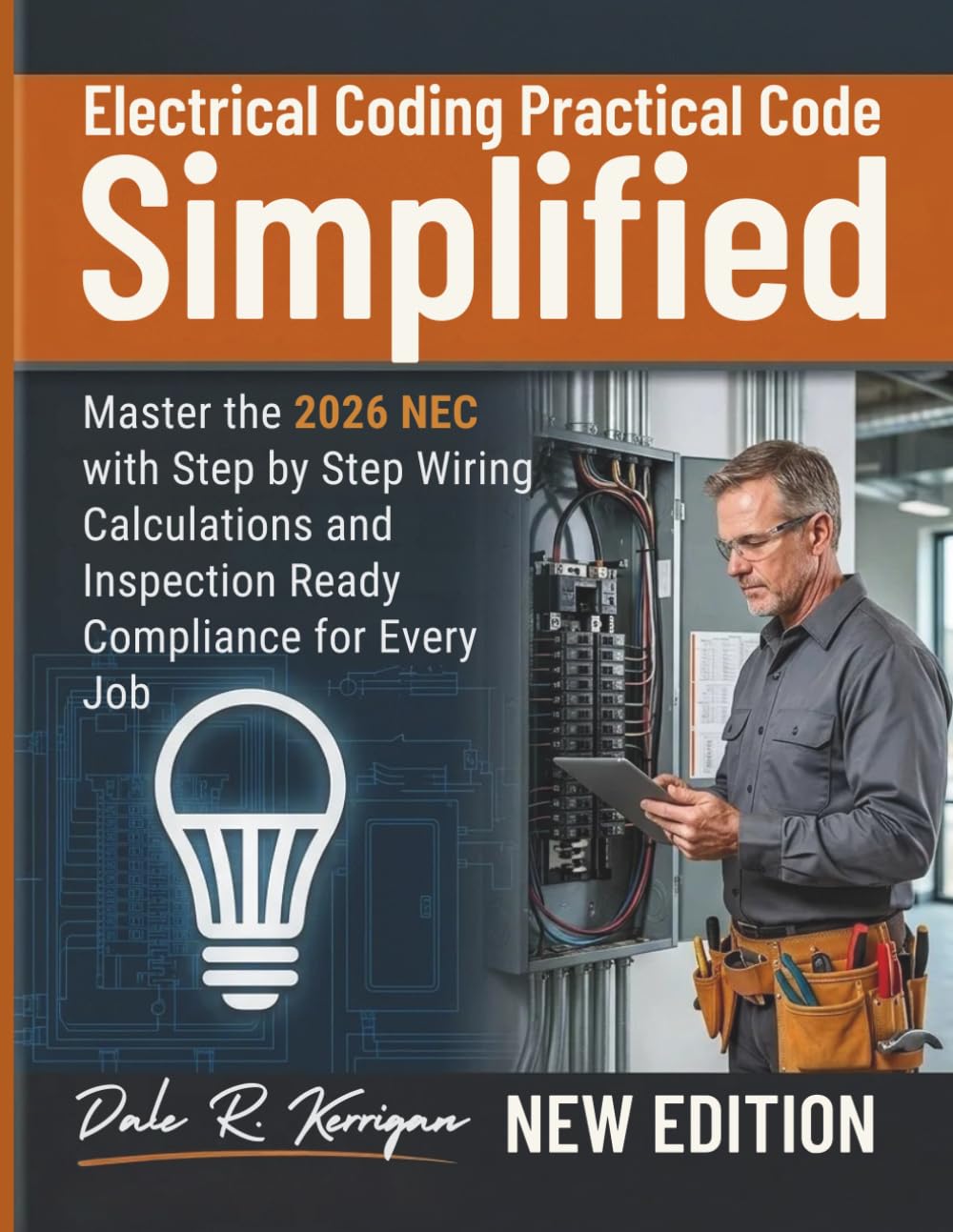 Electrical Coding Practical Guide Simplified: Master the 2026 NEC with Step by Step Wiring Calculations and Inspection Ready Compliance for Every Job