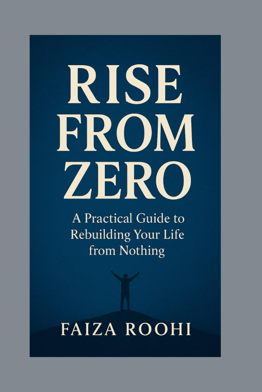 Starting from Zero: The Moment Everything Changes: How to Rise Strong When You Have No Support, No Money, and No Direction