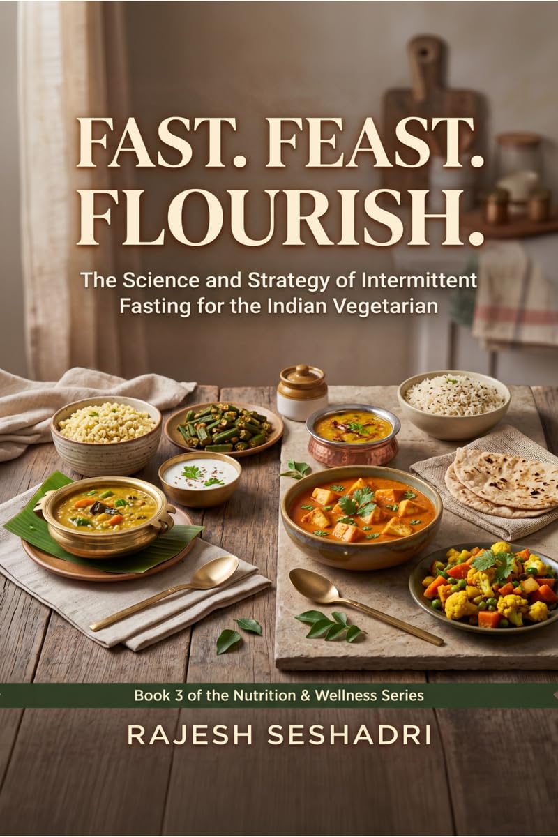 Fast. Feast. Flourish.: The Science and Strategy of Intermittent Fasting for the Indian Vegetarian