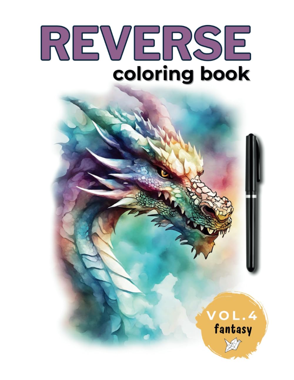 Reverse Coloring Book for Adults and Teens: Relaxing Watercolor Fantasy Coloring Pages - Dragons, Castles, Forest Fairies