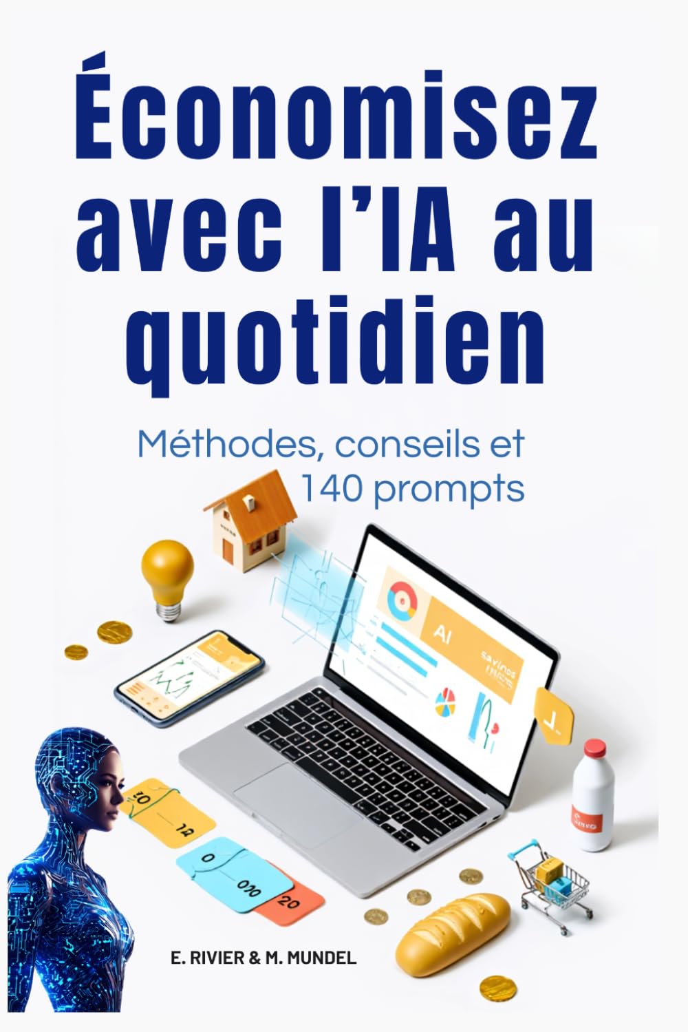 Économisez avec l’IA au quotidien: Méthodes simples, conseils pratiques et prompts IA vraiment utiles pour faire de vraies économies (L’IA pour tous : ... référence pour comprendre et utiliser l'IA)