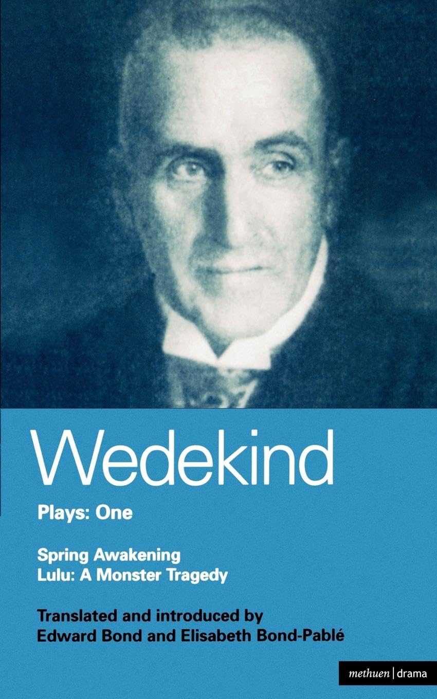 Wedekind Plays One: ""Spring Awakening"" , ""Lulu: A Monster Traged