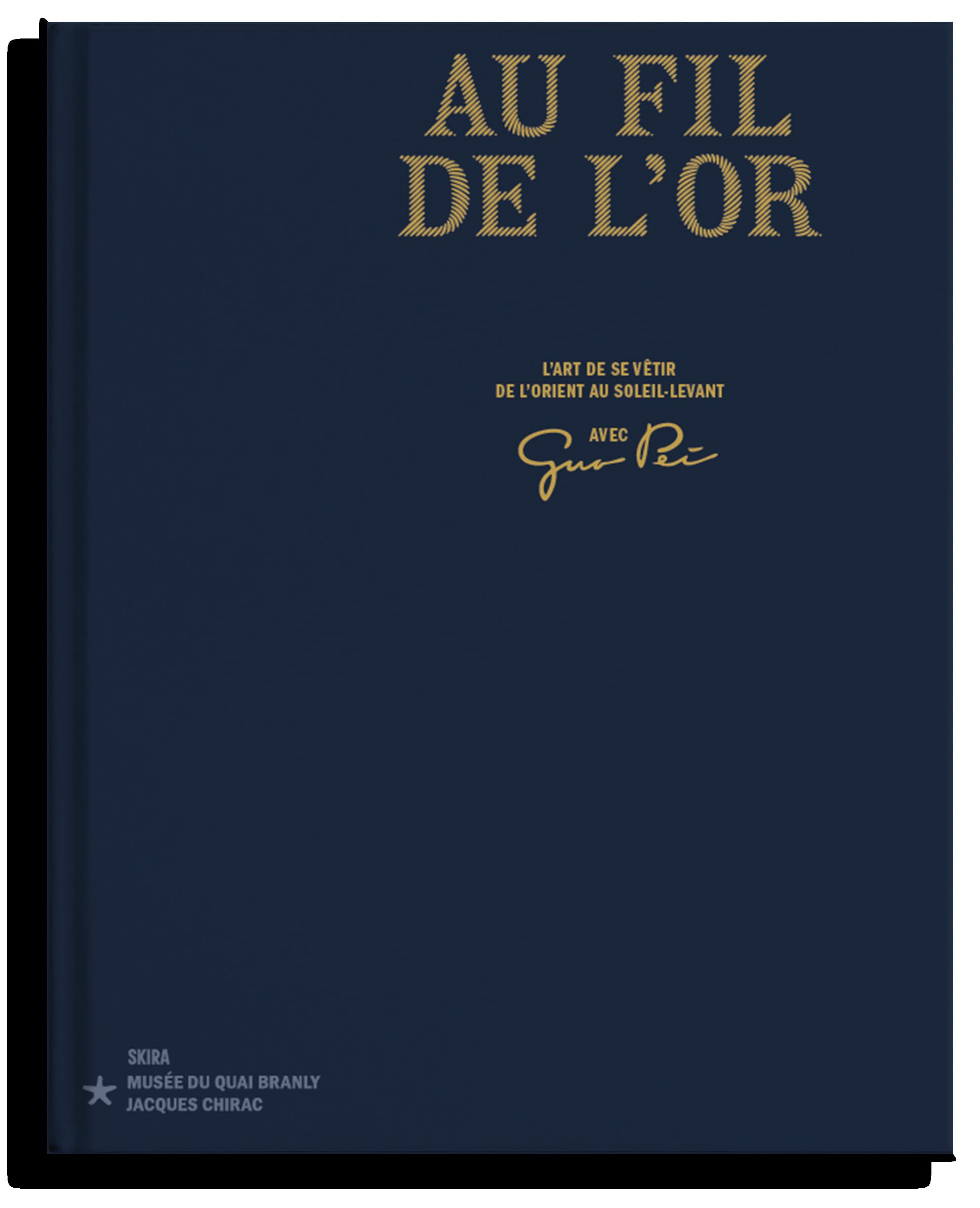 Au fil de l'or. L'art de se vêtir de l'Orient au Soleil-Levant: Avec Guo Pei