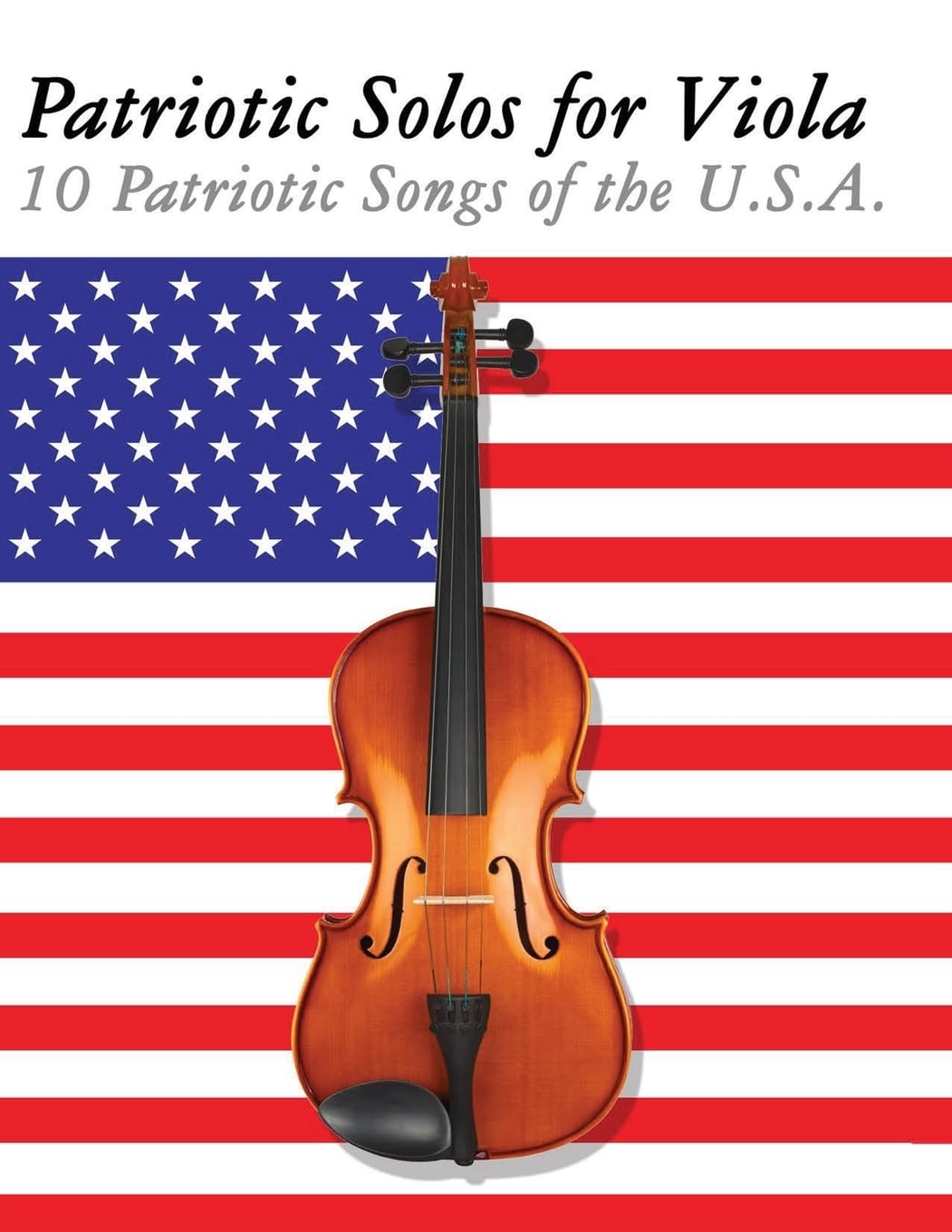 Patriotic Solos for Viola: 10 Patriotic Songs of the U.S.A.