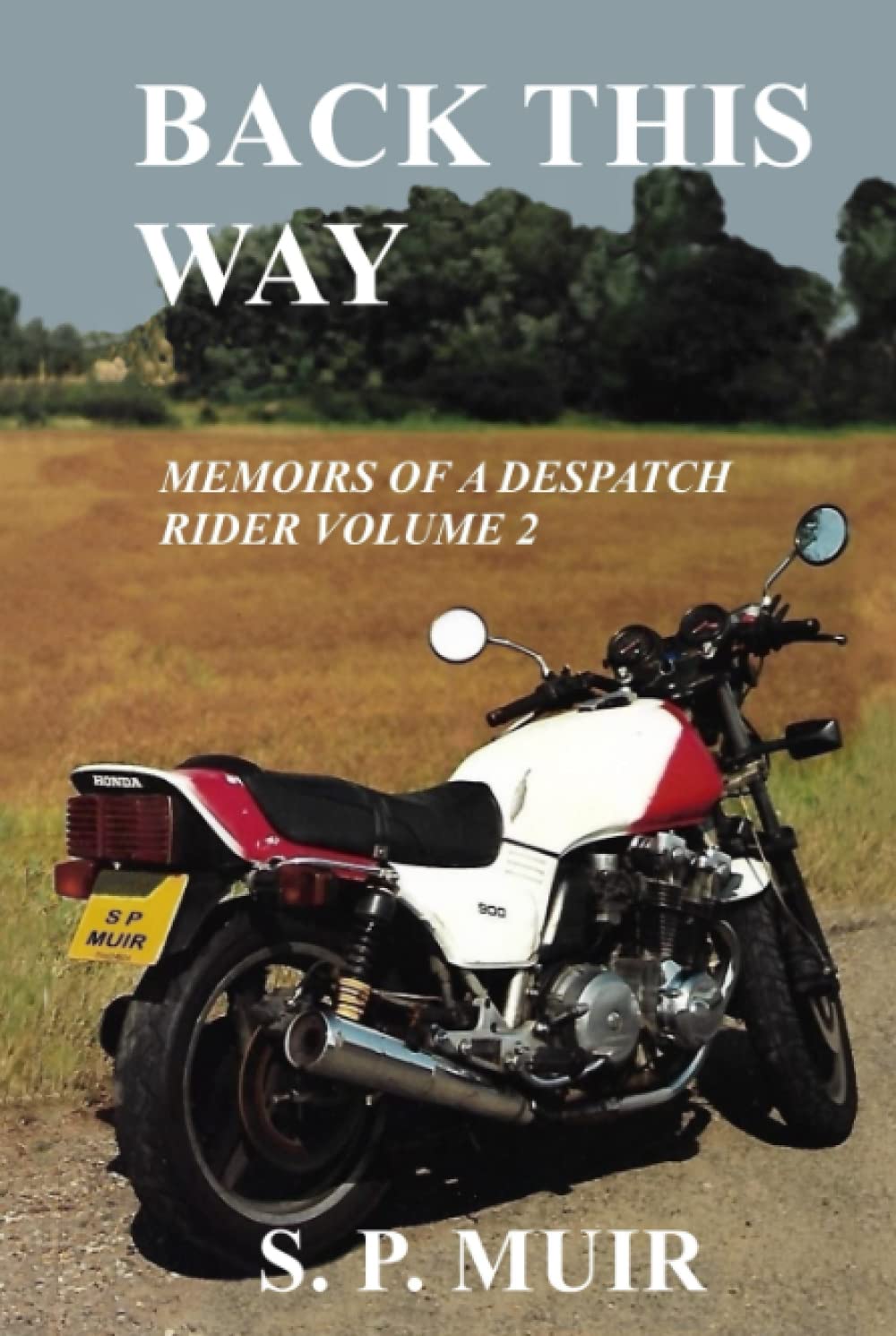 Back This Way: Memoirs of a Despatch Rider