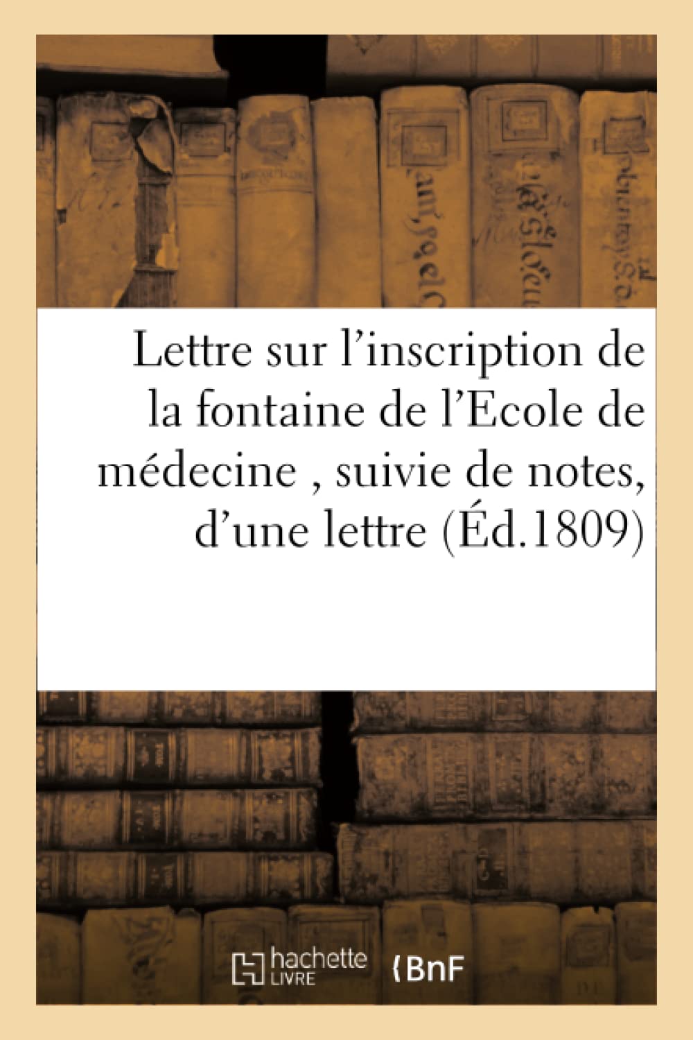 Lettre sur l'inscription de la fontaine de l'Ecole de médecine, suivie de notes, (Sciences Sociales)