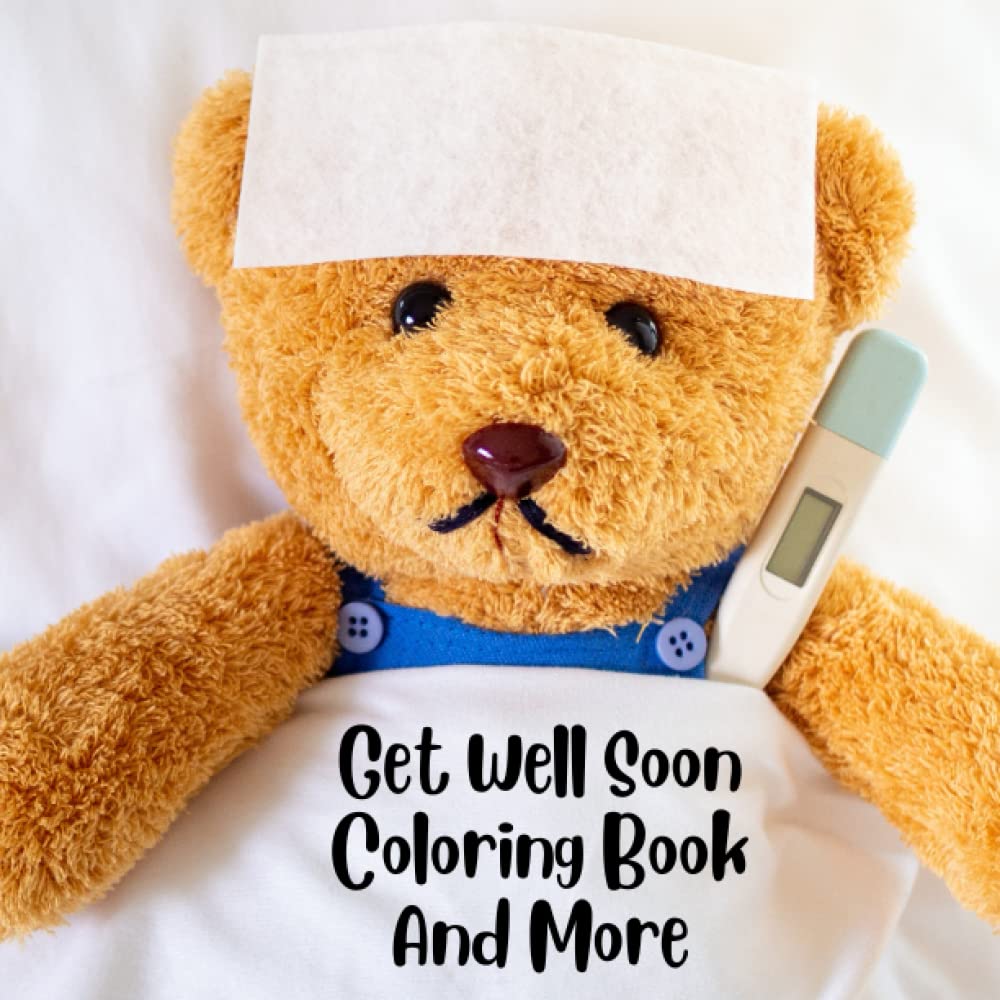 Get Well Soon Coloring Book For Kids: Includes Feel Better Mazes, Word
