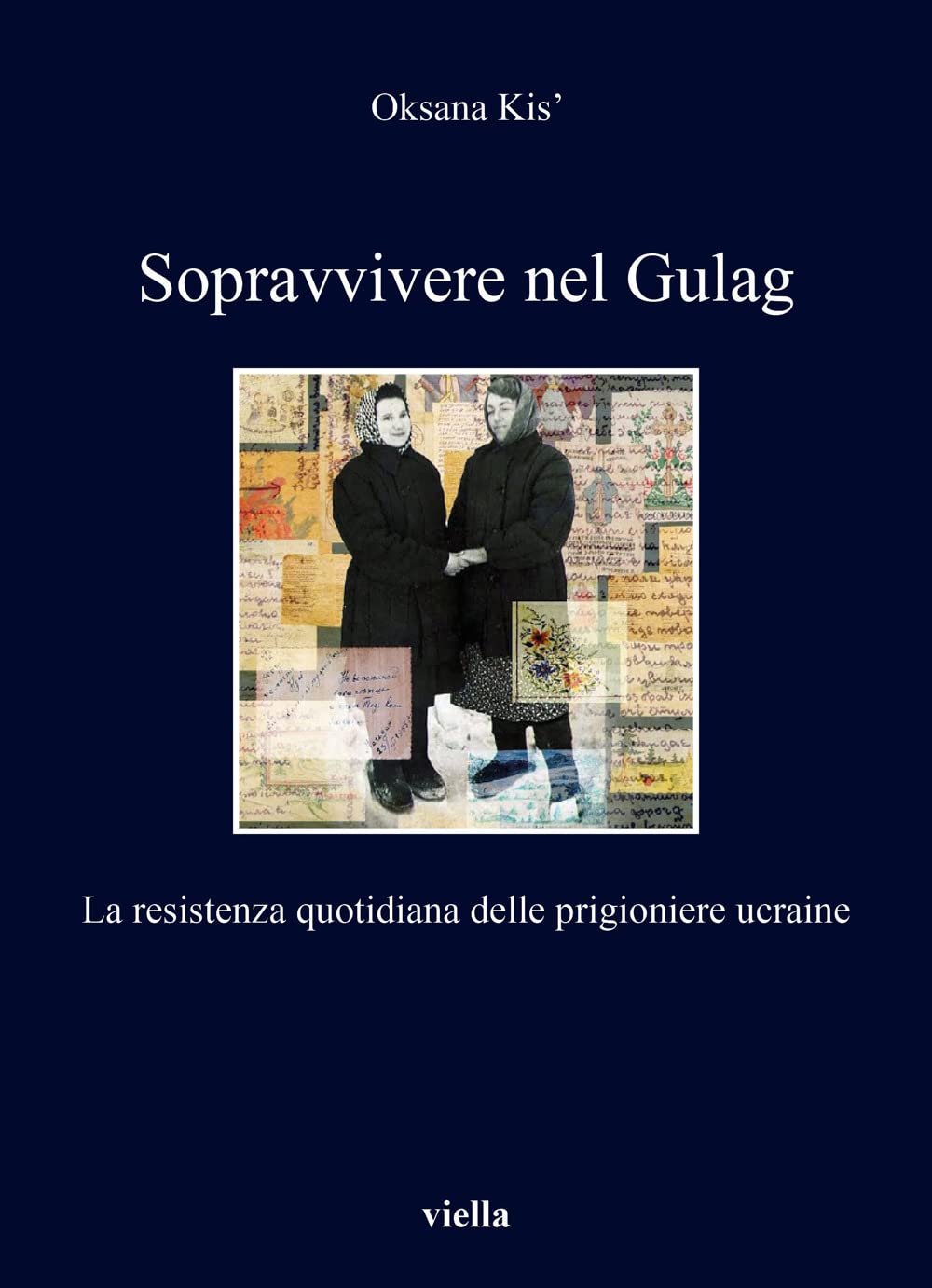 Sopravvivere Nel Gulag. La Resistenza Quotidiana Delle Prigioniere Ucraine - 4