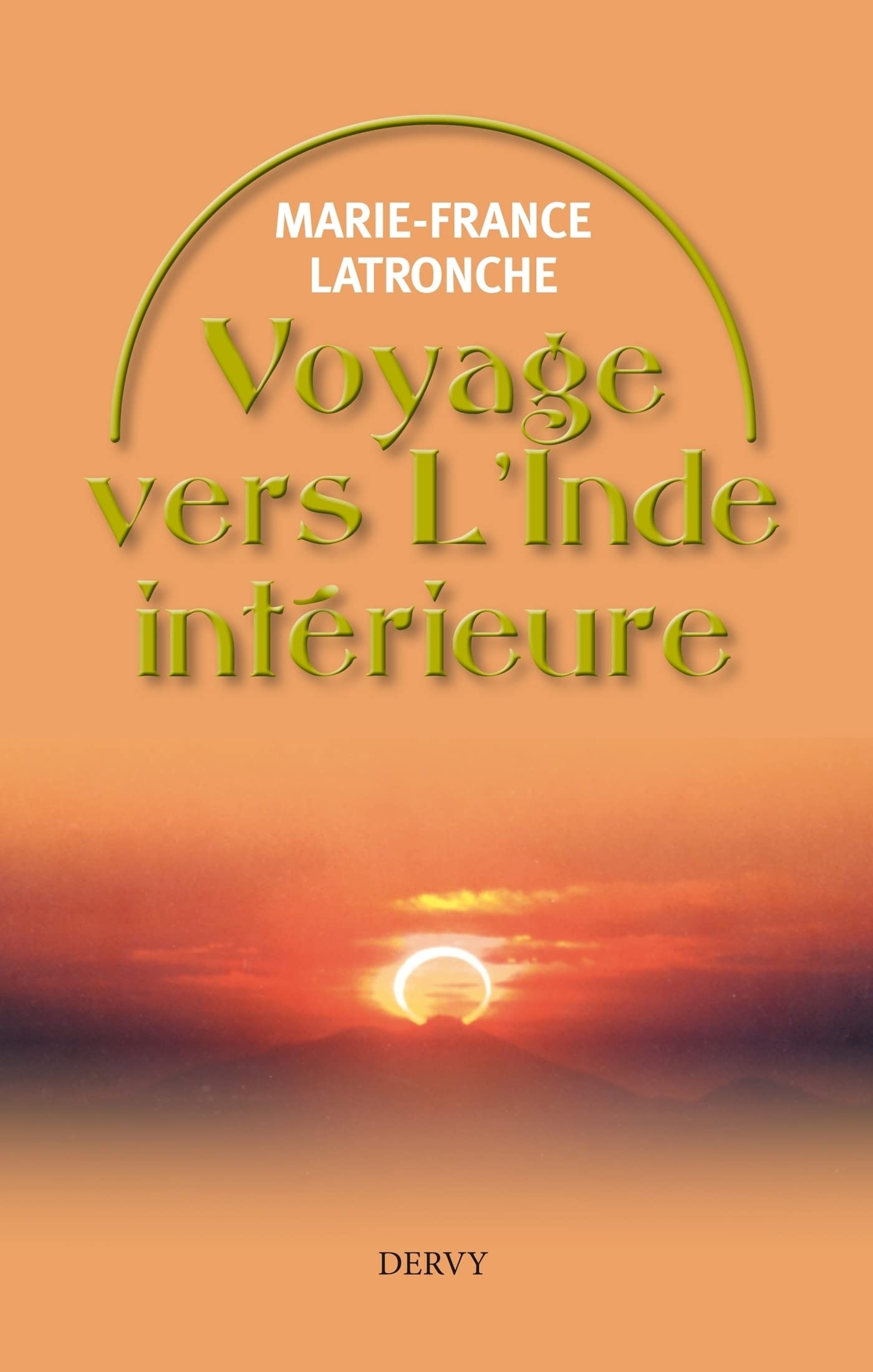 Voyage vers l'Inde intérieure - A la découverte de soi (French Edition)