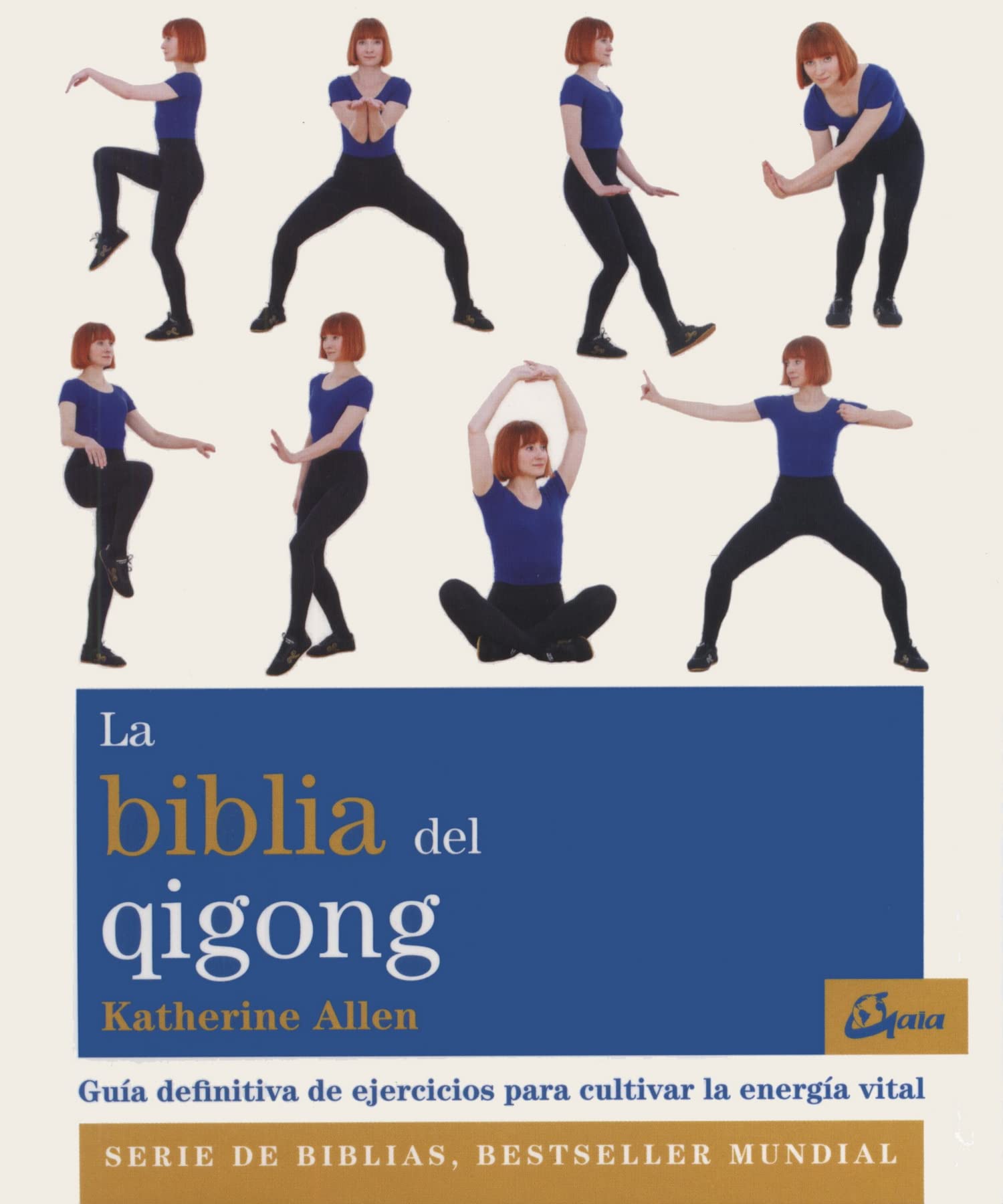 La biblia del qigong: Guía definitiva de ejercicios para cultivar la energía vital