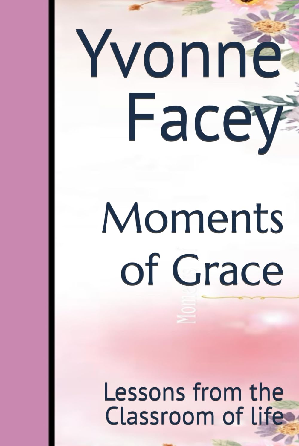 Moments of Grace: Lessons from the Classroom of life