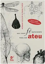 Não Tenho fé Suficiente Para ser Ateu