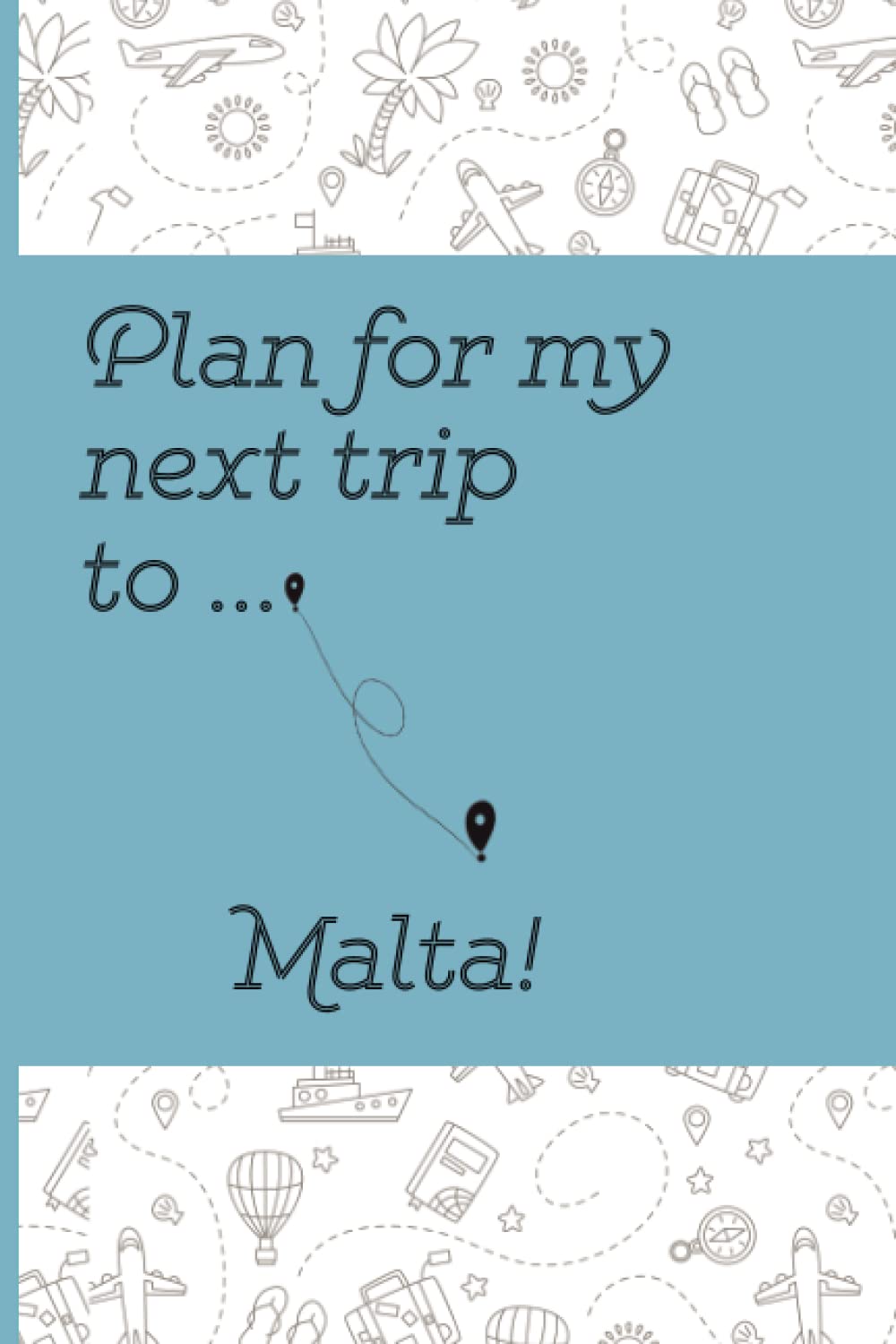 Plan Your Next Trip To Malta Notebook: Lined Notebook / Journal, 100 Pages, 6x9, Soft Cover, Matte Finish