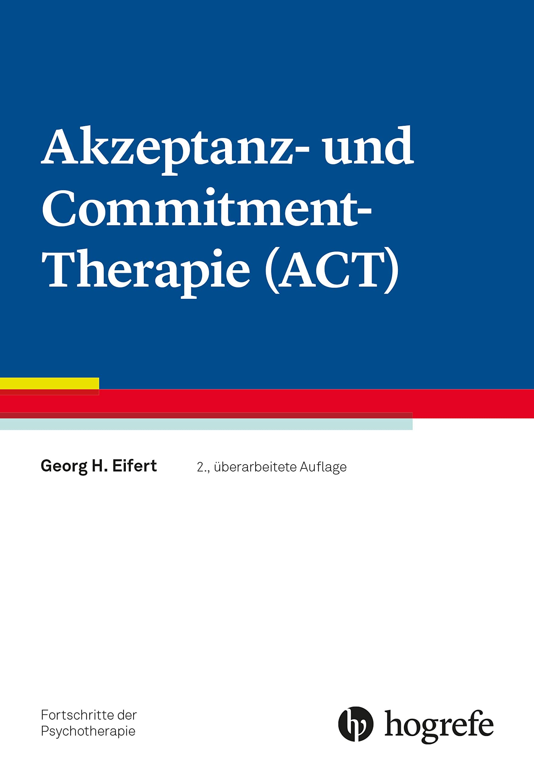Akzeptanz- und Commitment-Therapie (ACT) (Fortschritte der Psychotherapie 45)