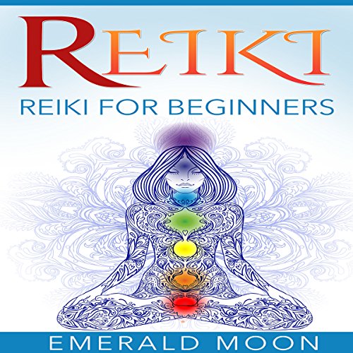Reiki: Reiki for Beginners by Emerald Moon | Free Audiobook