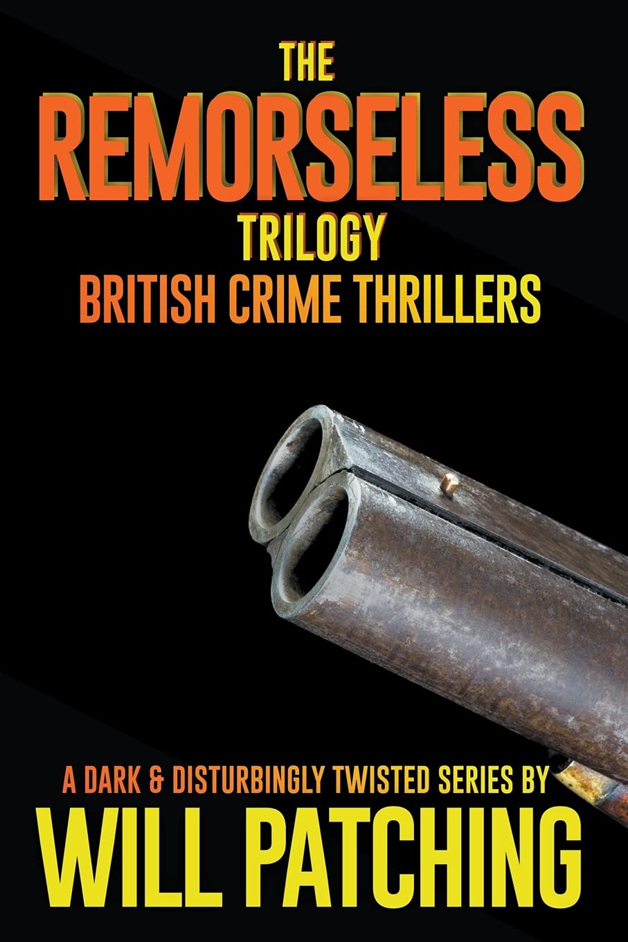 The Remorseless Trilogy: British Crime Thrillers Books 1 - 3 (Doc Powers & D.I Carver Investigate)