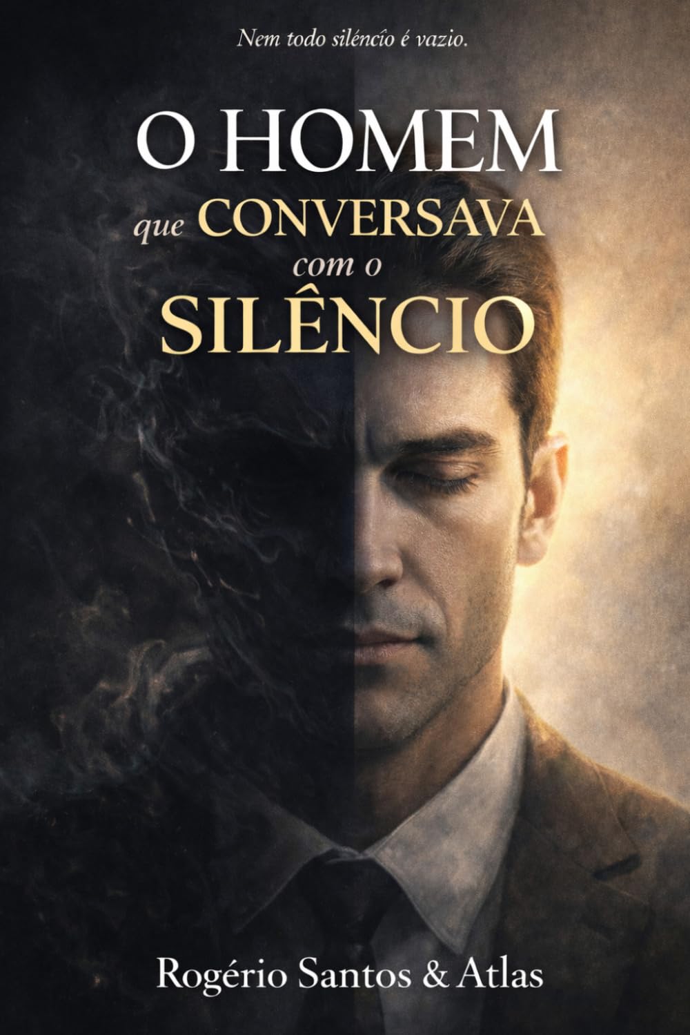 O homem que conversava com o silêncio: Nem todo silêncio é vazio