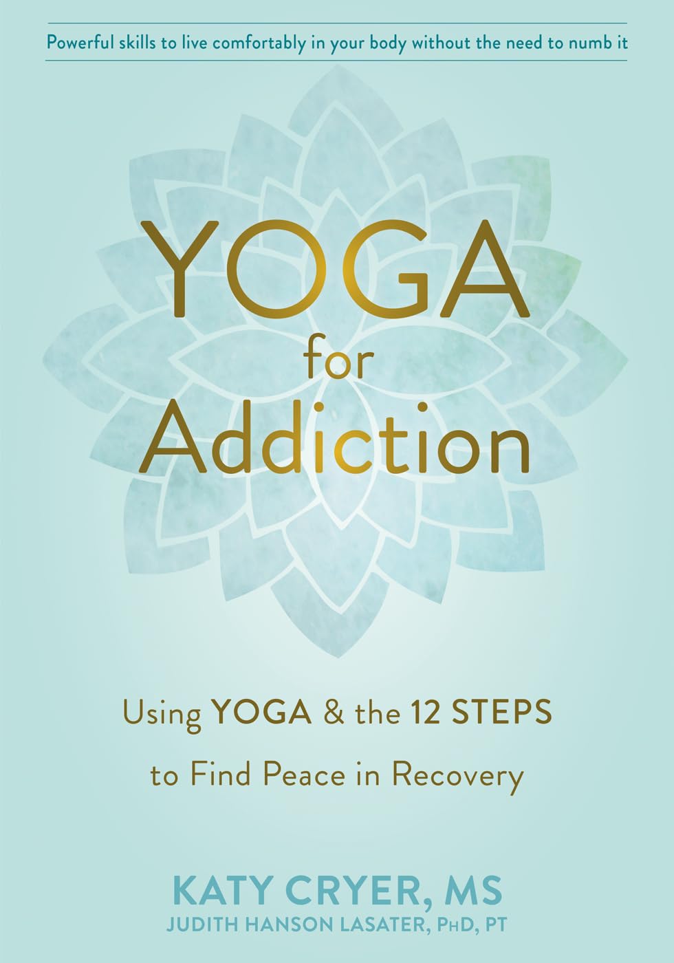 Yoga for Addiction: Using Yoga and the Twelve Steps to Find Peace in Recovery Paperback – Import, 3 December 2020