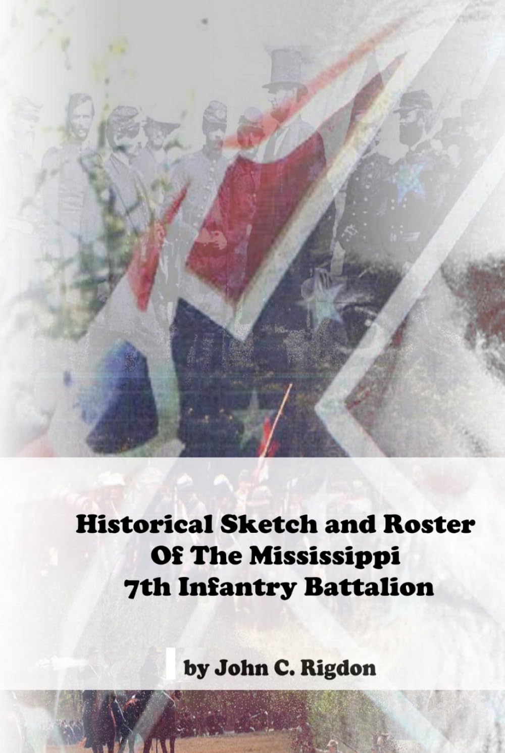Historical Sketch and Roster Of The Mississippi 7th Infantry Battalion (Mississippi Regimental History Series)