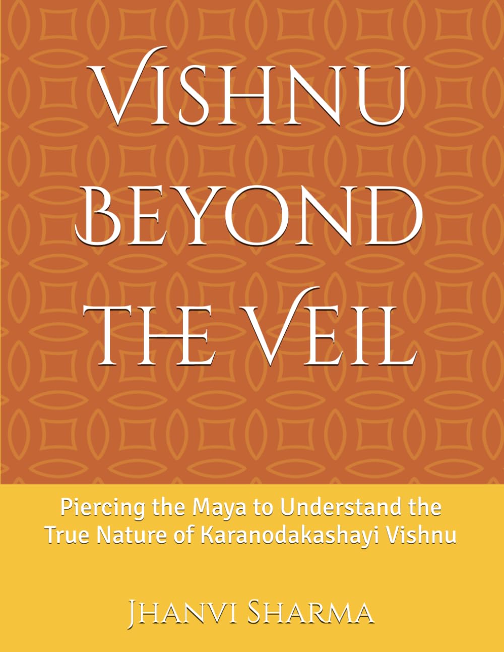 Vishnu Beyond the Veil: Piercing the Maya to Understand the True Nature of Karanodakashayi Vishnu