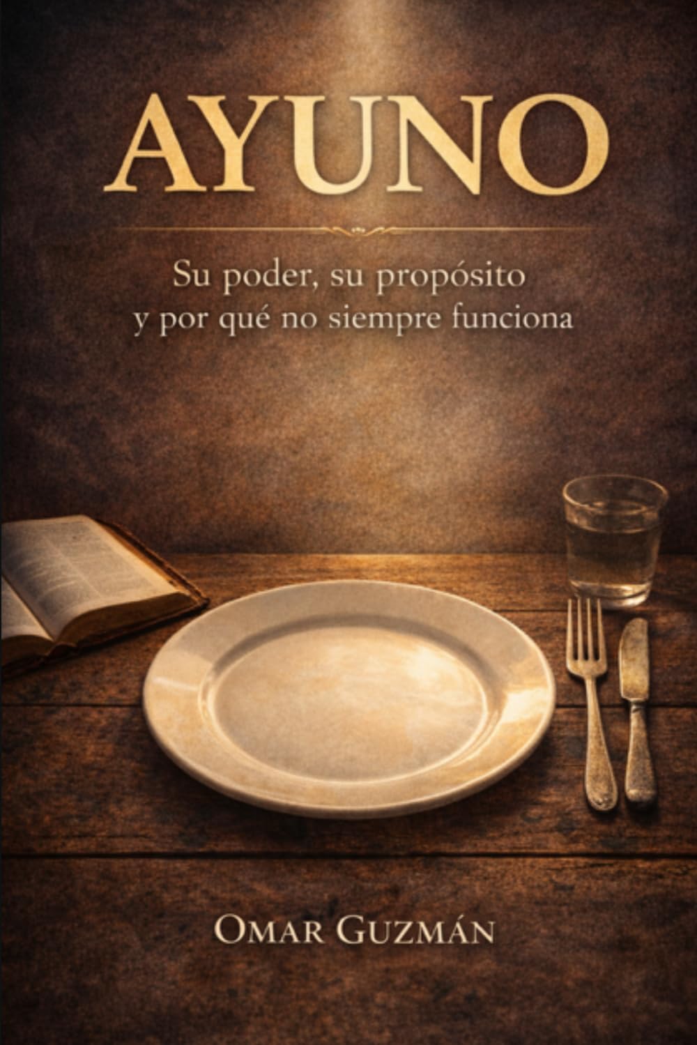 AYUNO: SU PODER, SU PROPOSITO Y POR QUE NO SIEMPRE FUNCIONA