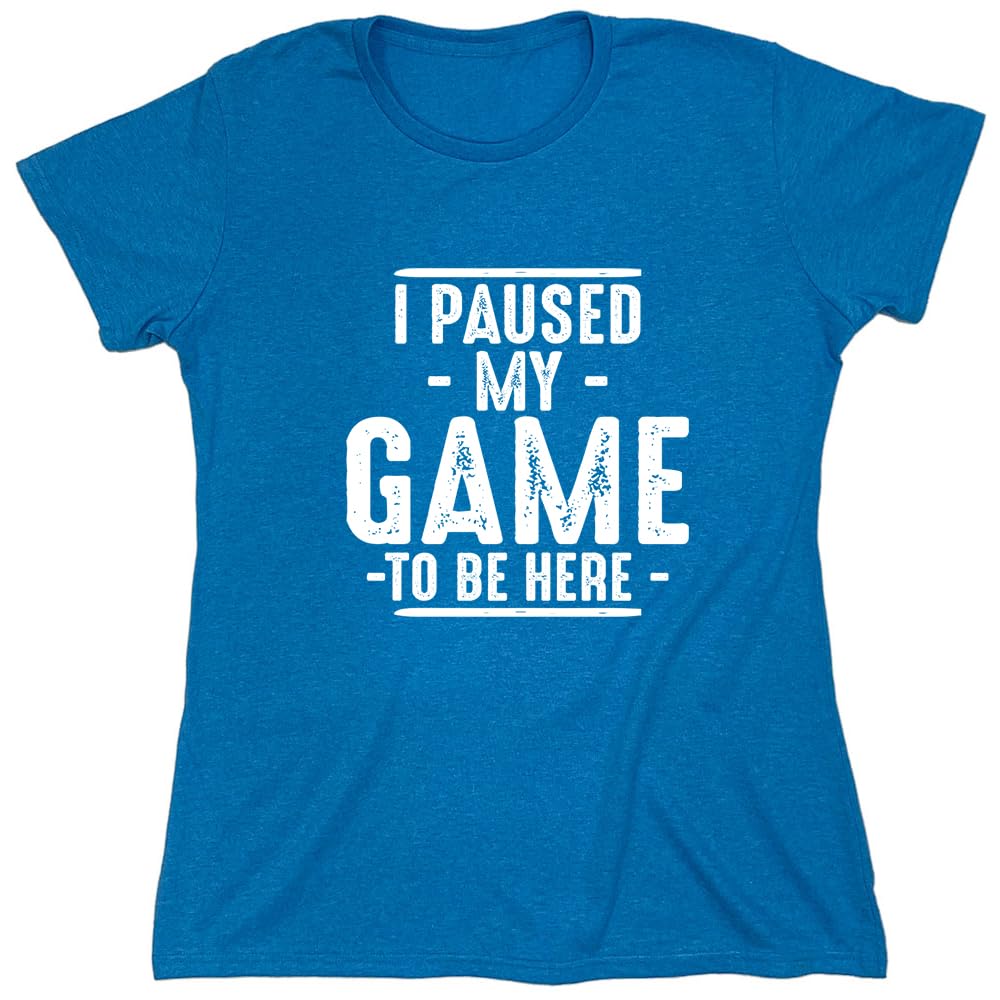 I Paused My Game to Be Here Shirt | Bold Statement Graphic Tees Men Unique Novelty Sarcastic Funny T Shirts