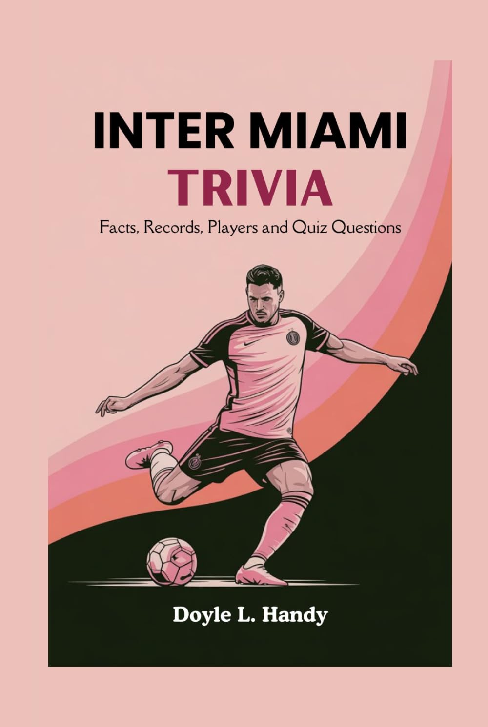 Inter Miami Trivia: Facts, Records, Players and Quiz Questions