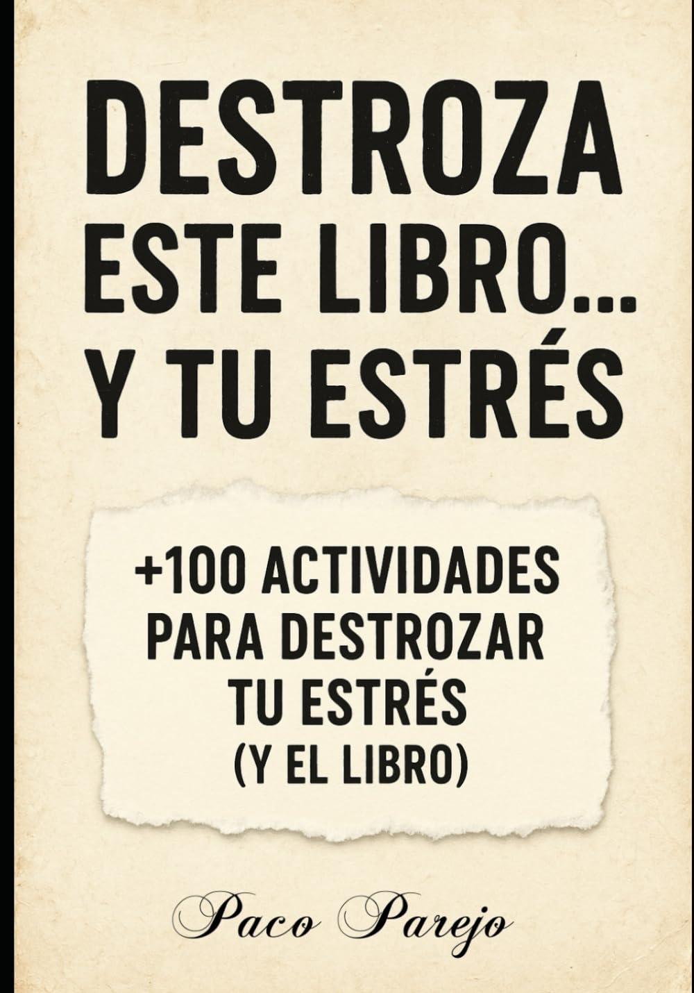 Destroza este libro... y tu estrés: +100 actividades para destrozar tu estrés (y el libro)